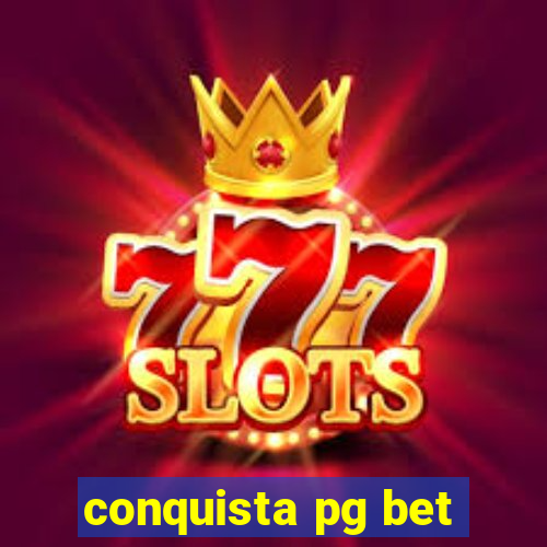 conquista pg bet